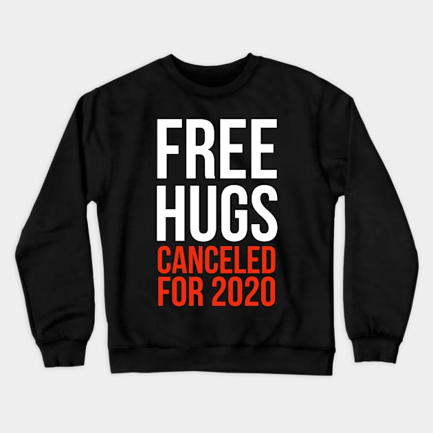 Free Hugs Cancelled for 2020 Crewneck Sweatshirt by amitsurti